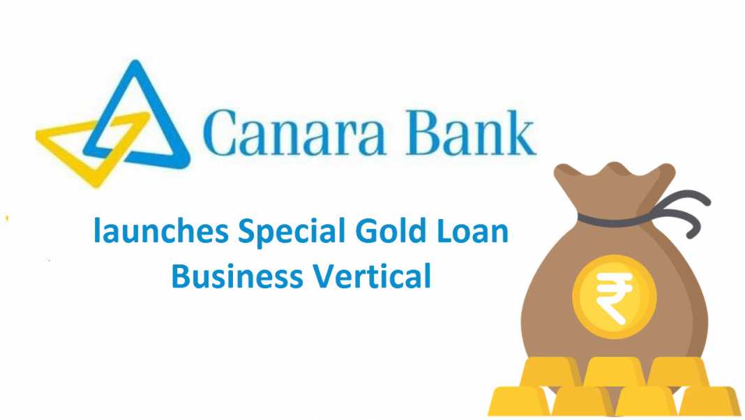 Canara Bank launches Special Gold Loan Business Vertical